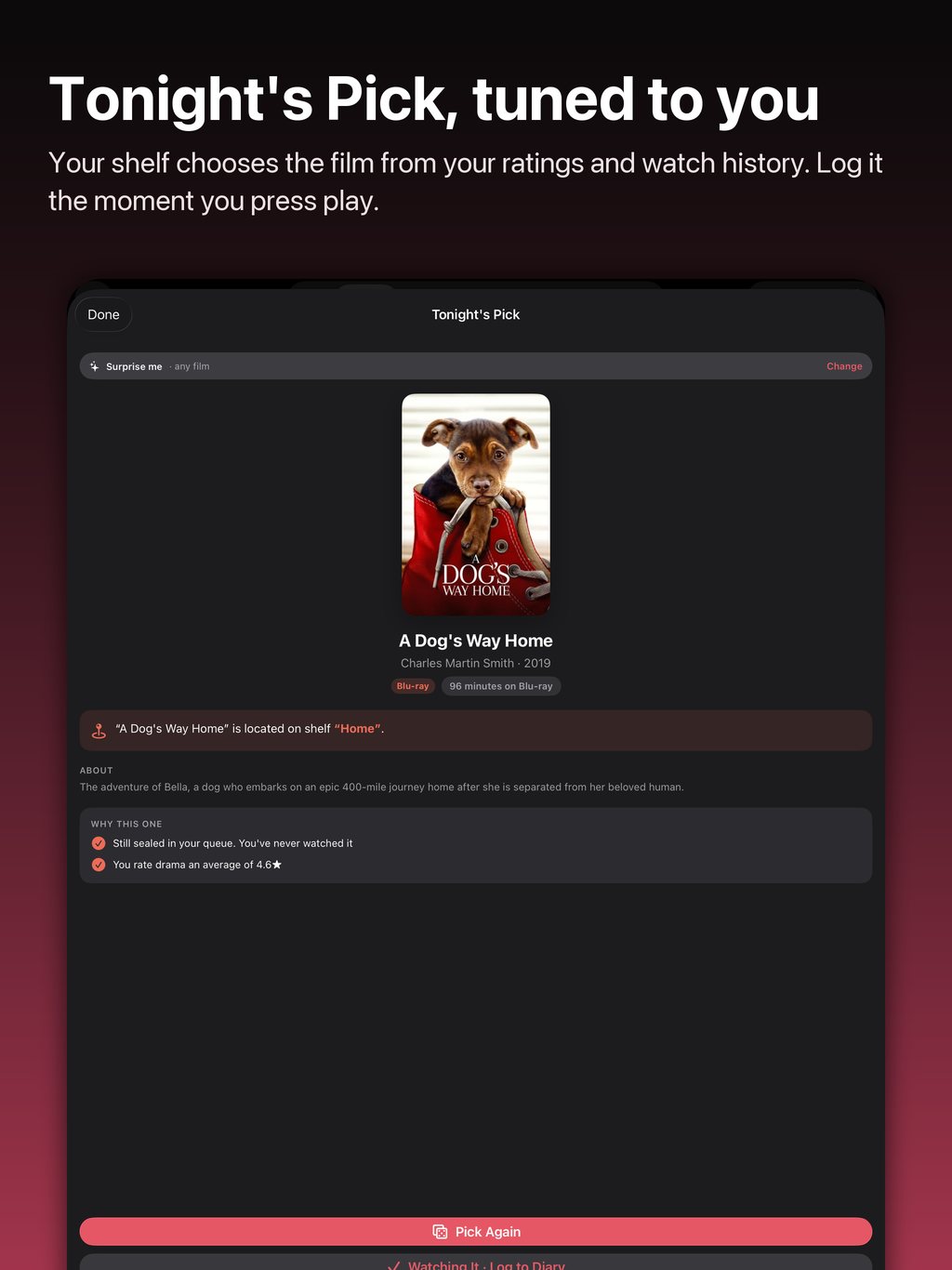 Tonight's Pick, tuned to you: the Tonight's Pick sheet on iPad naming A Dog's Way Home, why the shelf chose it, and Log to Diary